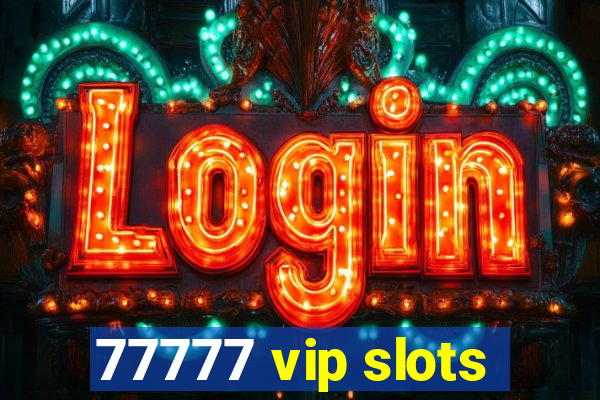 77777 vip slots